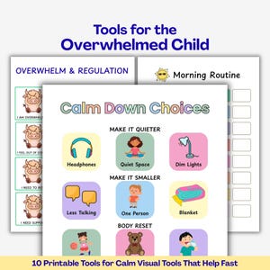 May include: A set of printable tools for children, featuring the text "Tools for the Overwhelmed Child." The main page is titled "Calm Down Choices" with illustrations of headphones, a quiet space, dim lights, and more. The text "10 Printable Tools for Calm Visual Tools That Help Fast" is at the bottom.