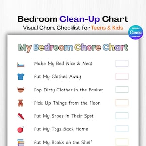 May include: A bedroom clean-up chart with the title My Bedroom Chore Chart. The list includes tasks like Make My Bed Nice & Neat, Put My Clothes Away, Pop Dirty Clothes in the Basket, Pick Up Things from the Floor, Put My Shoes in Their Spot, Put My Toys Back Home, and Put My Books on the Shelf, each with a corresponding icon and a blank checkbox.