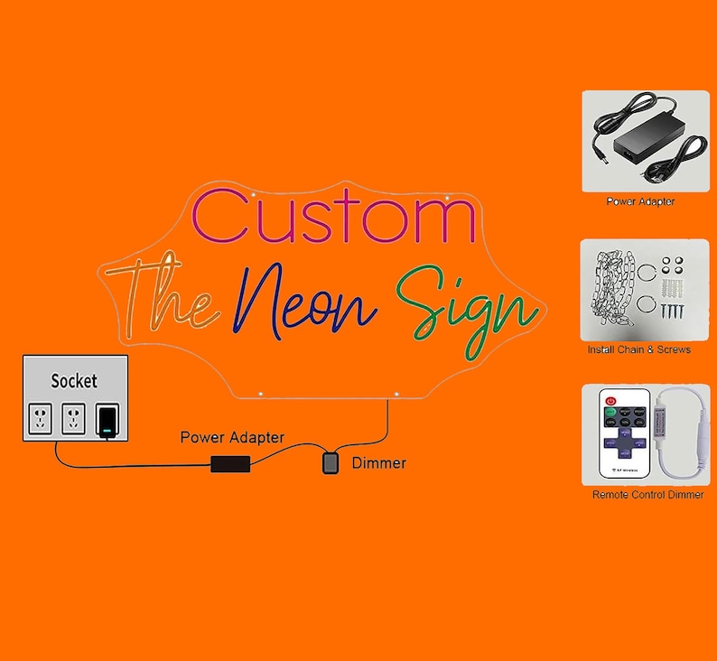 May include: An orange background with a custom neon sign design. The sign includes the text "Custom The Neon Sign" in various colors. Accessories include a power adapter, dimmer, remote control, and installation hardware.