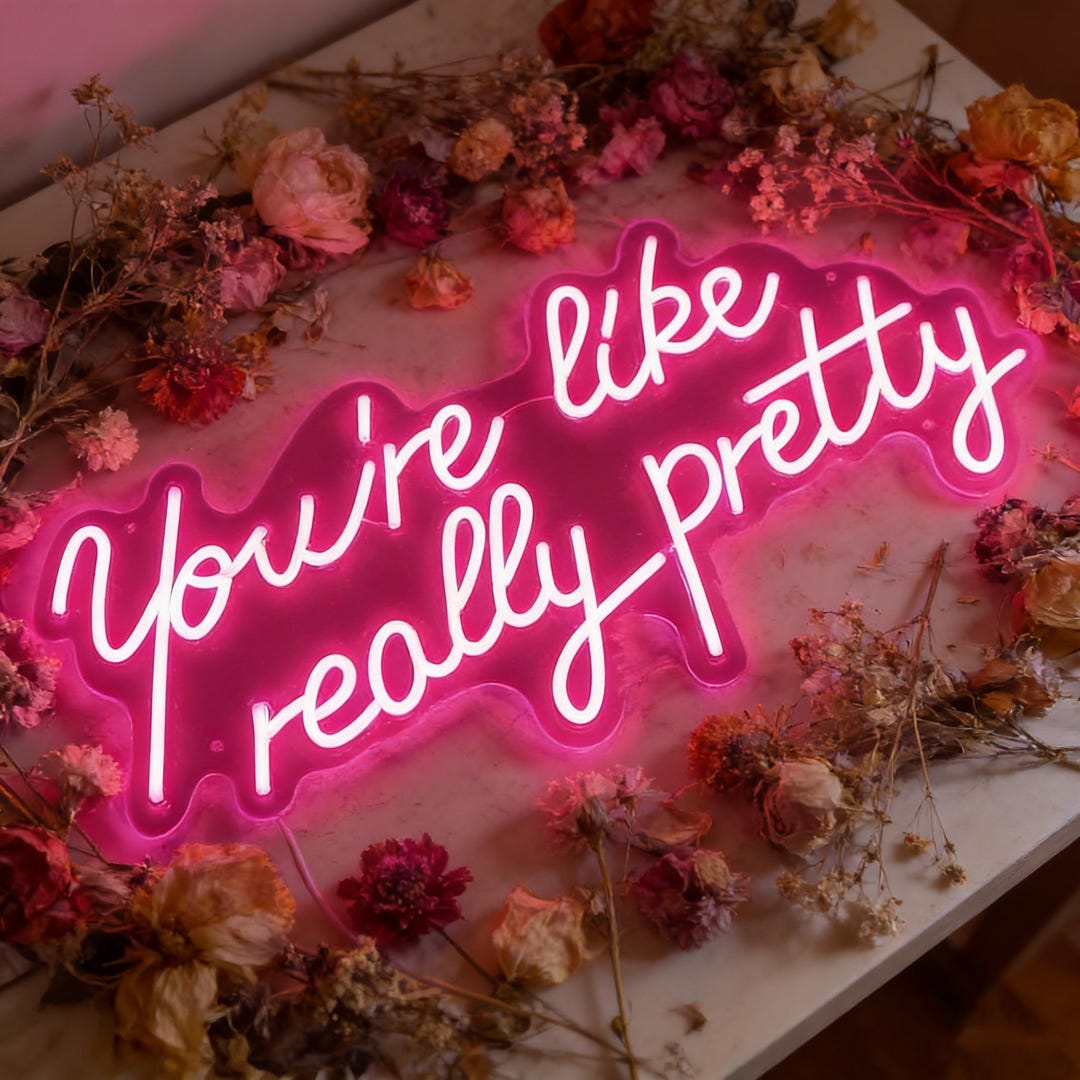 Really Signs You're Like Really Pretty Neon Sign, Neon Sign Bedroom Decor, Wedding ...