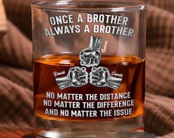 Custom Brothers Whiskey Glass, Once A Brother Always A Brother, Emotional Happy Fathers Day Birthday Gift For Brothers Dad Him, Family Glass