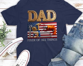Custom Dad Shirt, Funny Father's Day Birthday Gift For Dad Grandpa, Dad Fixer Of All Things T-Shirt, Handyman Dad Tee, Patriotic Father Gift