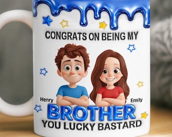 Custom Brother 3D Effect Coffee Mug, Congrats On Being My Brother You Lucky Bastard, Funny Happy Fathers Day Cup For Brother Him, Family Cup