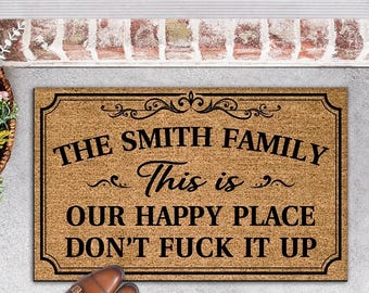 Custom Welcome Doormat, Family Doormat, Our Happy Place Don't F*ck It Up, Funny Welcome Mat Home Decor, Sarcastic Housewarming Rug Gift