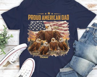 Custom Dad Shirt, Meaningful Father's Day Birthday Gift For Dad Papa, Proud American Dad T-Shirt, Eagle Shirt, Patriotic 4th Of July Gift