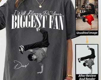 Custom Photo Dance Shirt, I'll Always Be Your Biggest Fan, Mothers Fathers Day For Breakdance Player Mom Dad, Dance Lover Retro Bootleg Tee