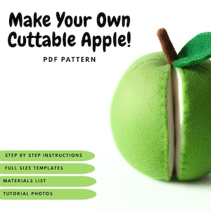 May include: A green felt apple toy with a brown stem and a single green leaf. The text reads: Make Your Own Cuttable Apple! PDF PATTERN. Additional text includes: STEP BY STEP INSTRUCTIONS, FULL SIZE TEMPLATES, MATERIALS LIST, TUTORIAL PHOTOS.