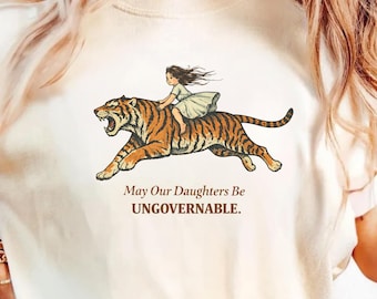 Comfort Colors,May our Daughters be Ungovernable, Women's Rights, Girl and Women Empowerment