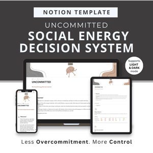 May include: A Notion template titled Uncommitted Social Energy Decision System displayed on a laptop, tablet, and smartphone. The interface features a cartoon brain character, text, and a badge stating Supports LIGHT & DARK mode. Text reads Less Overcommitment. More Control.