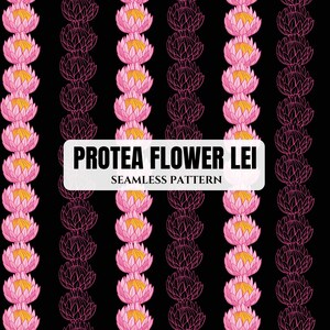 May include: A seamless pattern featuring vertical rows of pink protea flowers with yellow centres on a black background. A white rectangular overlay in the centre displays the black text PROTEA FLOWER LEI and SEAMLESS PATTERN.