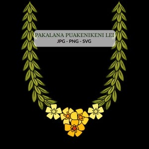 May include: A digital illustration of a lei, a traditional Hawaiian garland. The lei features green leaves and yellow flowers against a black background. The text "PAKALANA PUAKENIKENI LEI JPG - PNG - SVG" is displayed.