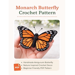 以下が含まれることがあります： 手作りのアミグルミオオカバマダラ蝶のかぎ針編みパターン。 蝶はオレンジと黒の羽に白い斑点があり、手に持たれています。 画像には「Monarch Butterfly Crochet Pattern」と「PDF」の文字が含まれています。