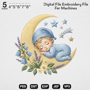 May include: A digital embroidery file for machines featuring a sleeping baby in blue pajamas and a matching cap resting on a yellow crescent moon. The design includes blue bell flowers, white daisies, lavender, and stars. Text reads 5 SIZES 4"5"6"7"8" Digital File Embroidery File For Machines PES DST EXP JEF VP3.