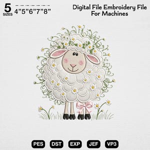 May include: A digital embroidery file featuring a white sheep with pink cheeks and ears, adorned with a daisy crown and surrounded by daisies. Text reads: 5 SIZES 4"5"6"7"8" Digital File Embroidery File For Machines PES DST EXP JEF VP3.