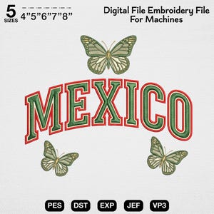 Puede incluir: Un archivo de bordado digital con la palabra MEXICO en una fuente estilo universitario verde con borde rojo. Tres mariposas con alas verdes y crema rodean el texto. Incluye 5 tamaños: 4", 5", 6", 7", 8".