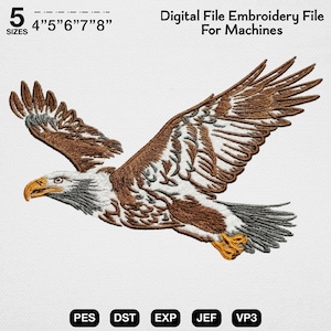 May include: An embroidered design of a bald eagle in flight, with brown and white feathers, a yellow beak and talons, and a white head. The image includes the text "Digital File Embroidery File For Machines" and sizes from 4" to 8". File types include PES, DST, EXP, JEF, and VP3.