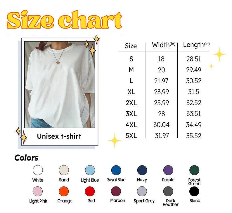 May include: A white unisex t-shirt with a size chart. The chart lists sizes S to 5XL, with corresponding width and length measurements in inches. Color options include white, sand, light blue, royal blue, navy, purple, forest green, light pink, orange, red, maroon, sport grey, dark heather, and black.
