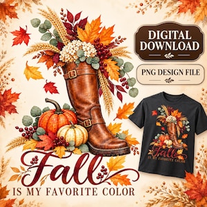 Può includere: Un file di design digitale con uno stivale in pelle marrone riempito di foglie autunnali, grano e bacche, accanto a due zucche. Il testo recita "Fall IS MY FAVORITE COLOR" e "DIGITAL DOWNLOAD PNG DESIGN FILE" con una t-shirt nera di esempio.