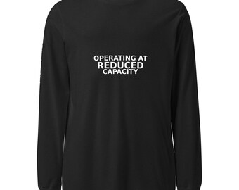 Operating at Reduced Capacity Long Sleeve Shirt – Minimalist Unisex Graphic Tee, Mental Health Humor, Soft Black Long Sleeve
