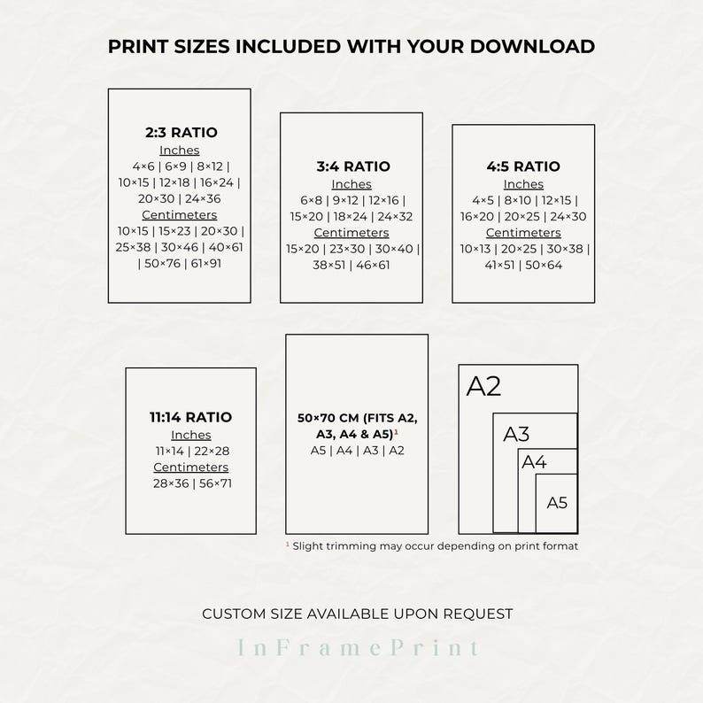 May include: A digital chart titled PRINT SIZES INCLUDED WITH YOUR DOWNLOAD listing various aspect ratios including 2:3, 3:4, 4:5, 11:14, and 50x70 cm with corresponding dimensions in inches and centimeters, plus A2, A3, A4, and A5 paper sizes.
