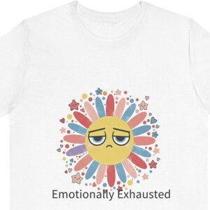 感情的に疲れ果てたTシャツ、メンタルヘルスグラフィックTシャツ、ユニセックスフィット