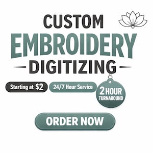 May include: A graphic promoting custom embroidery digitizing services. The text includes "CUSTOM EMBROIDERY DIGITIZING" in large, teal letters. Additional text states "Starting at $2", "24/7 Hour Service", and "2 Hour Turnaround". A button reads "ORDER NOW".
