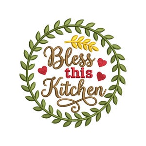 May include: An embroidery design featuring a circular wreath of green leaves surrounding the brown cursive text Bless this Kitchen. Above the text is a yellow wheat stalk, and three small red hearts are placed around the lettering.