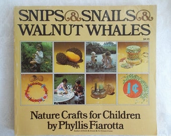 Nature Crafts for Children Book Snips Snails & Walnut Whales Phyllis Fiarotta Vintage 1970s DIY Projects US Shipping Included