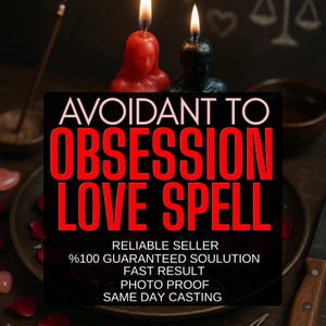 Può includere: Due candele accese, una rossa e una nera, con il testo "AVOIDANT TO OBSESSION LOVE SPELL" in rosso e bianco. L'immagine include anche il testo "RELIABLE SELLER", "%100 GUARANTEED SOULUTION", "FAST RESULT", "PHOTO PROOF" e "SAME DAY CASTING".