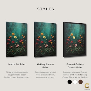 May include: Three display options for a floral artwork featuring red, yellow, and pink flowers against a dark teal background. The options include a matte art print, a gallery canvas print, and a framed gallery canvas print with black, white, or walnut frame choices.