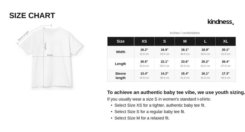 May include: A white t-shirt size chart featuring a line drawing of a t-shirt with labeled width, length, and sleeve length. A table displays measurements in inches and centimeters for sizes XS through XL. The text includes 'SIZE CHART' and 'kindness.'