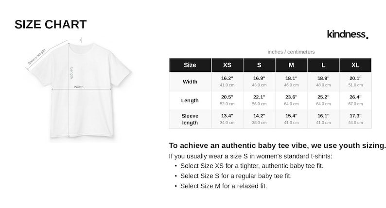 May include: A white t-shirt size chart featuring a line drawing of a t-shirt with labeled width, length, and sleeve length. A table displays measurements in inches and centimeters for sizes XS through XL. The text includes 'SIZE CHART' and 'kindness.'