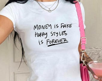 styles handwritten baby tee, money is fake harry is forever top, y2k fanmade merch, tour outfit, we belong together