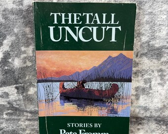 Vtg Pete Fromm The Tall Uncut Paperback Short Stories American Northwest Fiction