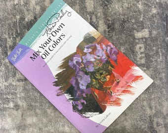 Mix Your Own Oil Colors Jeremy Galton Walter Foster Artists Library