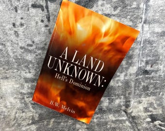 A Land Unknown: Hell's Dominion B.W. Melvin Xulon Press Paperback Religion