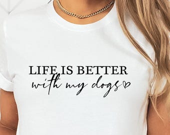 Dog Mama Shirt, Life Better With Dogs, Pet Lover Gift, Mother's Day Tee