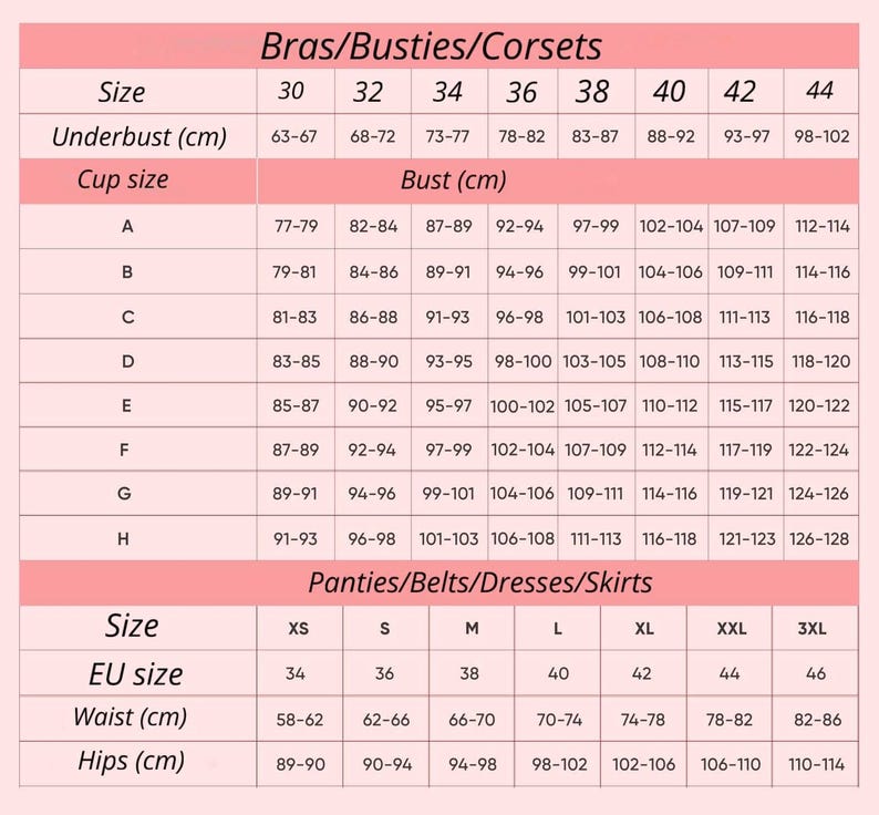 May include: A size chart for bras, bustiers, corsets, panties, belts, dresses, and skirts. The chart includes sizes, EU sizes, underbust, bust, waist, and hips measurements in centimetres.