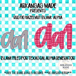 May include: A digital graphic featuring the text ARKANSAS MADE PRESENTS RUSTIC HAZELNUT BLANK ALPHA, BLANK FILES FOR TEXAS GAL ALPHA GENERATOR, and ONLY THE BLANK ALPHA IS INCLUDED. NO FINISHED ALPHA. The background is a cyan and white checkered pattern.