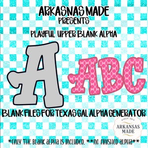 May include: A digital graphic featuring the text "ARKANSAS MADE PRESENTS PLAYFUL UPPER BLANK ALPHA". The image displays the letters "A", "B", and "C" in a playful font. The background is a teal and white checkered pattern. The text "BLANK FILES FOR TEXAS GAL ALPHA GENERATOR" is also present.