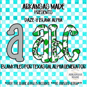 May include: A digital graphic featuring the letters "a", "b", and "c" in a bold, outlined font. The "a" is gray, while the other letters are white with green and black accents. The background is a teal and white checkered pattern. Text includes "ARKANSAS MADE PRESENTS DAZE-Y BLANK ALPHA".