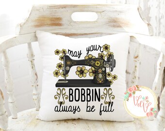 May your Bobbin Always Be Full Throw Pillow