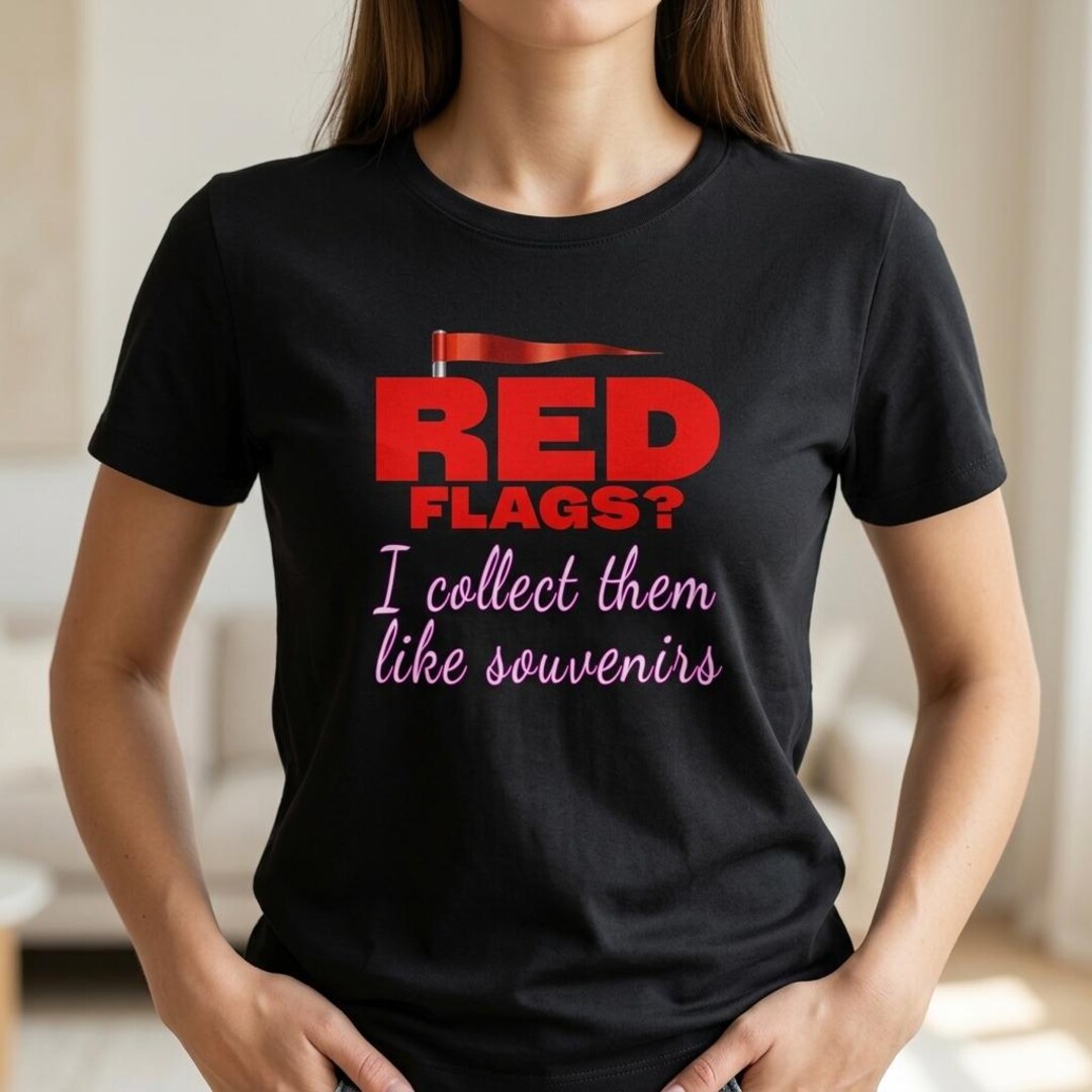 Red Flags Shirt, Collect Them Like Souvenirs, Sarcastic Introvert Humor ...