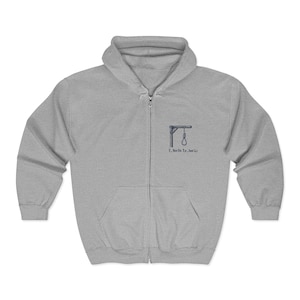 May include: A light gray zip-up hoodie with a hood and front pockets. The hoodie features a small graphic of a gallows with a noose and the text "I... Not On To... Just U".