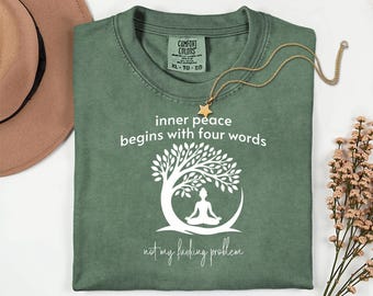 T-shirt Comfort Colors™ « La paix intérieure commence par quatre mots », T-shirt humoristique sur la méditation, T-shirt « Ce n'est pas mon putain de problème », T-shirt zen