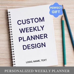 May include: A white spiral-bound weekly planner with dark blue text that reads CUSTOM WEEKLY PLANNER DESIGN and smaller text reading LOGO, NAME, TEXT. A blue badge with the text PERFECT GIFT is visible, alongside two teal pencils.