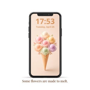 Può includere: Uno smartphone nero che mostra una schermata di blocco con l'ora 17:53 e la data Tuesday, April 25. Lo sfondo presenta un bouquet di palline di gelato color pastello disposte come fiori in un cono. Il testo in basso recita: Some flowers are made to melt.