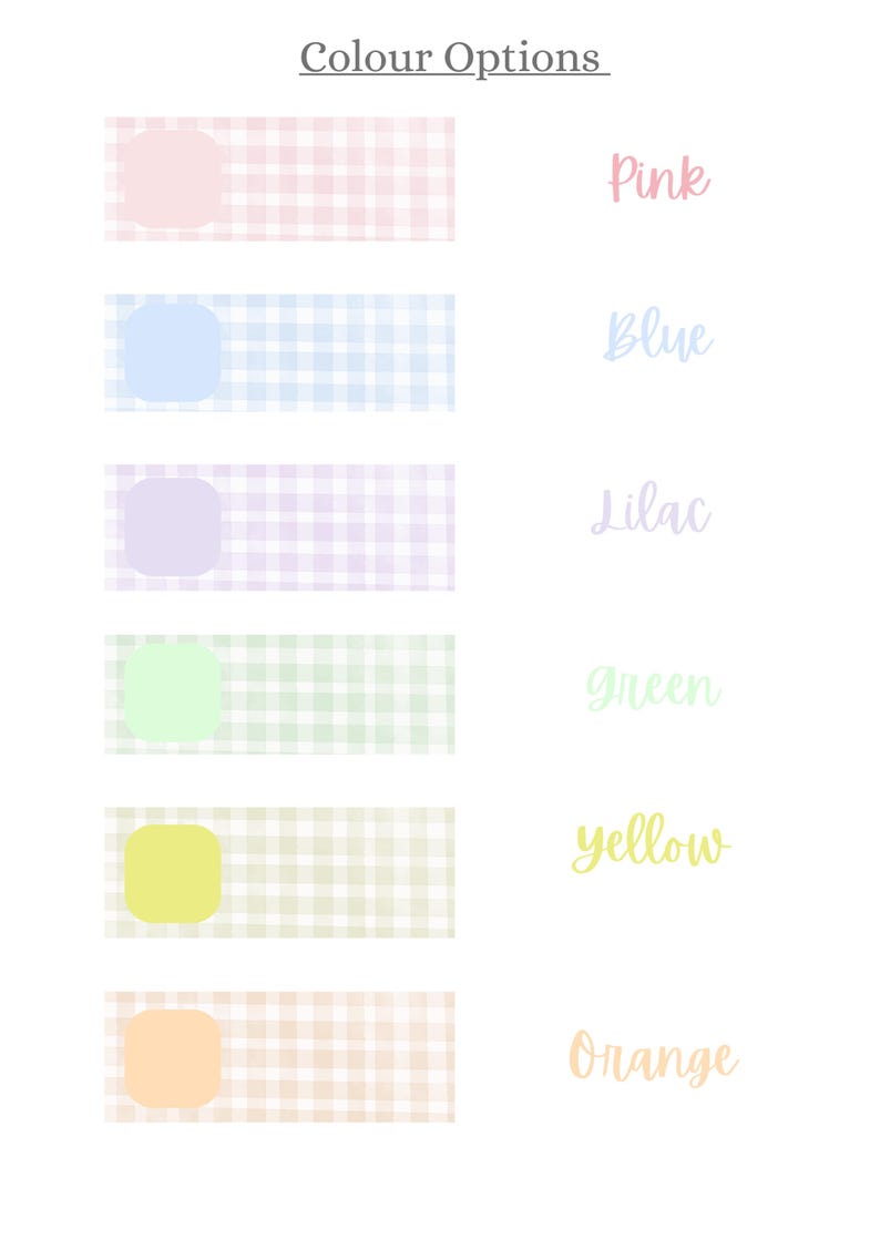 May include: A color chart titled Colour Options featuring six horizontal rectangular swatches with a gingham pattern in pink, blue, lilac, green, yellow, and orange. Each swatch includes a solid rounded square of the corresponding color.