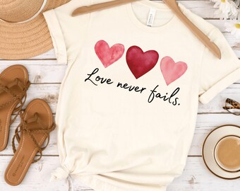 Love Never Fails Shirt, Christian Valentine Shirt, Heart Graphic Tee, Faith Based Shirt, Inspirational Quote Shirt