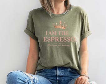 Camiseta "Soy el espresso", camiseta con cita atrevida, camiseta "Energía de reina", camiseta sarcástica divertida, camiseta gráfica femenina, camiseta "Soy el té"